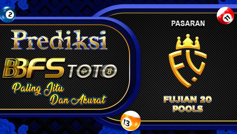 BBFSTOTO > Prediksi Jitu Togel Fujian 20 Hari Ini 10 Maret 2026